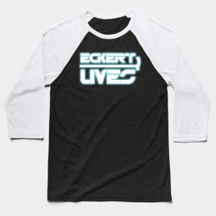 Eckert Lives! (An elecTRONica Tribute) Baseball T-Shirt